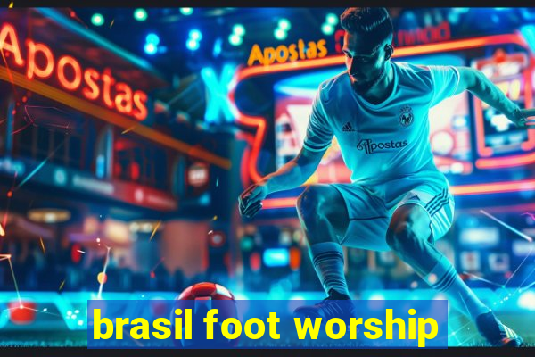 brasil foot worship